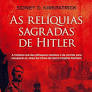 As Reliquias Sagradas de Hitler - Sidney D Kirkpatrick.