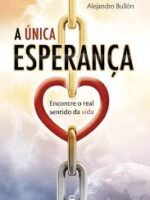 A Unica Esperanca - Pr. Alejandro Bullon.