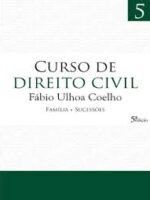 Curso de Direito Civil - Familia - Sucesso - FABIO ULHOA COELHO.