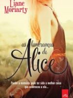 As Lembrancas de Alice - LIANE MORIARTY.