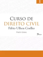 Curso de Direito Civil - Parte Geral - FABIO ULHOA COELHO.