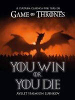 You win or you die - a cultura clássica por trás de Game of Thrones