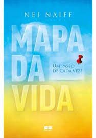 Mapa da vida_ Um passo de cada vez! - Nei Naiff.
