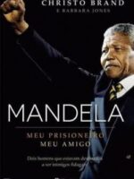 Mandela - Meu Prisioneiro, Meu Amigo - Christo Brand.