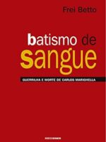 Batismo de Sangue - Frei Betto.