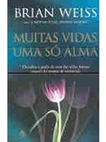 Muitas vidas, uma so alma - Brian L. Weiss.