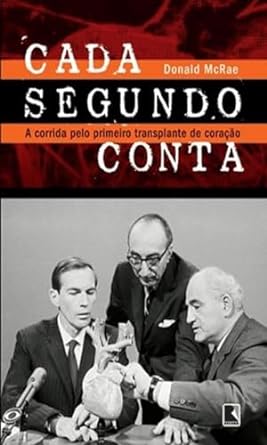 Cada Segundo Conta - A Corrida pelo Primei - Donald McRae.