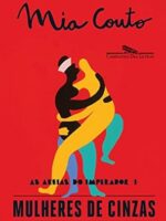 Mulheres de cinzas (As Areias do Imperador - Mia Couto.