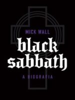 Black Sabbath - A biografia - Mick Wall.
