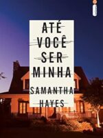Ate voce ser minha - Samantha Hayes.