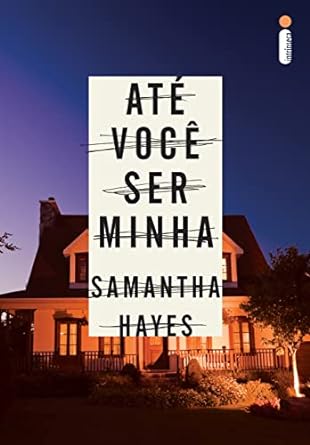 Ate voce ser minha - Samantha Hayes.