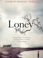 Loney - Andrew Michael Hurley.