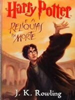 Harry Potter e as Reliquias da Morte - J.k. Rowling.