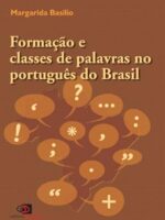 Formacao e Classes de Palavras no Portugue - Margarida Basilio.