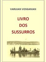 Livro dos Sussurros - Varujan Vosganian.