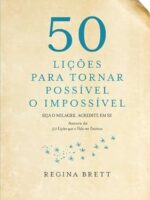 50 Licoes para Tornar Possivel o Impossive - Regina Brett.