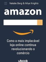 Amazon- como a mais implacável loja online continua revolucionando o comércio