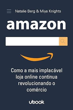 Amazon- como a mais implacável loja online continua revolucionando o comércio