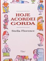 Hoje acordei gorda - Stella Florence.