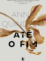 Ate o Fim - Anna Quindlen.