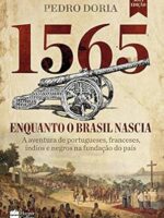 1565 - Enquanto o Brasil nascia - Pedro Doria.