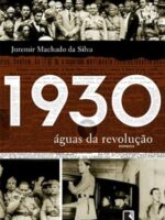 1930 - aguas da revolucao - Juremir Machado da Silva.