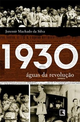 1930 - aguas da revolucao - Juremir Machado da Silva.