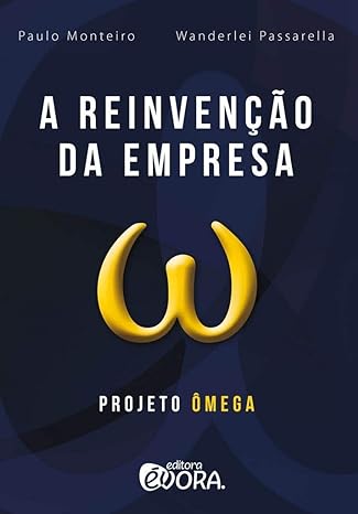 A Reinvenção da Empresa- Projeto Ômega