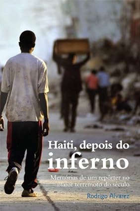 Haiti, Depois do Inferno - Rodrigo Alvarez.