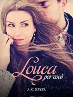 Louca por voce - A.C. Meyer.