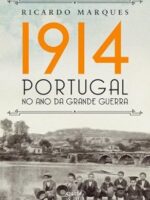 1914 - Portugal no ano da Grande Guerra - Ricardo Marques.