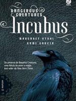 Incubus (Dangerous Criatures Livro 2) - Margaret Stohl.