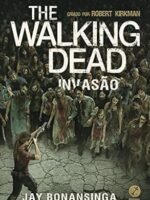 Invasao - The Walking Dead - vol. 6 - Robert Kirkman,Jay Bonansinga.
