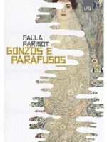 Gonzos e Parafusos - Paula Parisot.