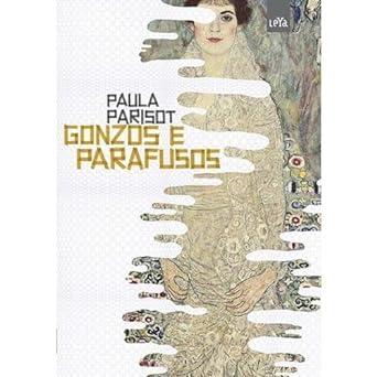 Gonzos e Parafusos - Paula Parisot.