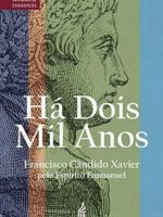 Ha Dois Mil Anos - Francisco Candido Xavier.