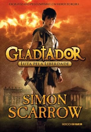 Luta Pela Liberdade - Gladiador - Vol 1 - Simon Scarrow.
