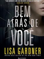 Lisa Gardner - Bem Atrás de Você