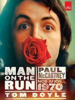 Man on the run _ Paul McCartney nos anos 1 - Tom Doyle.