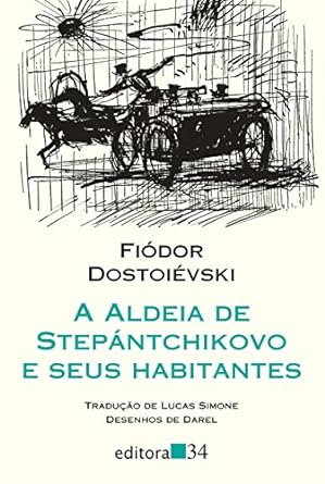A Aldeia de Stiepantchikov e Seus Habitant - Fiodor Dostoievski.