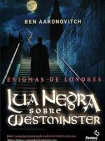Lua Negra Sobre Westminster - Ben Aaronovitch.