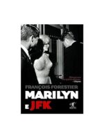 Marilyn e JFK - Francois Forestier.