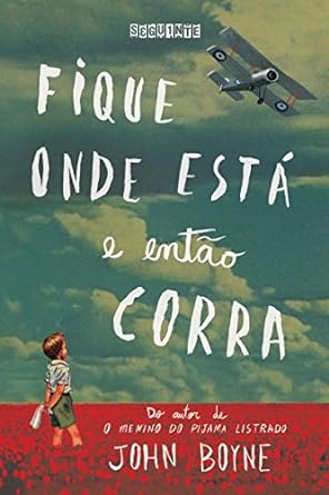 Fique onde esta e entao corra - John Boyne.