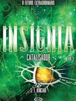 Insignia - O Catalisador - S. J. Kincaid.