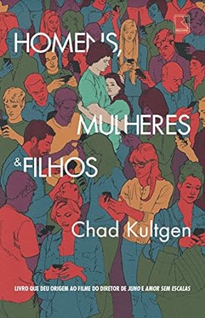 Homens, Mulheres _ Filhos - Chad Kultgen.