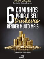 6 caminhos para o seu dinheiro render muito mais