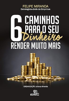 6 caminhos para o seu dinheiro render muito mais