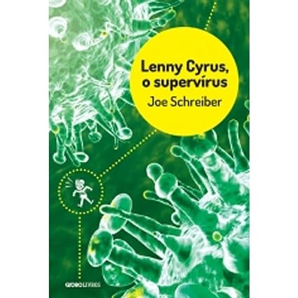 Lenny Cyrus, o supervirus - Joe Schreiber.