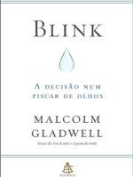 BLINK A DECISAO NUM PISCAR DE OLHOS - Malcolm Gladwell.