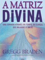 A Matriz Divina- uma jornada através do tempo, espaço, dos milagres e da fé